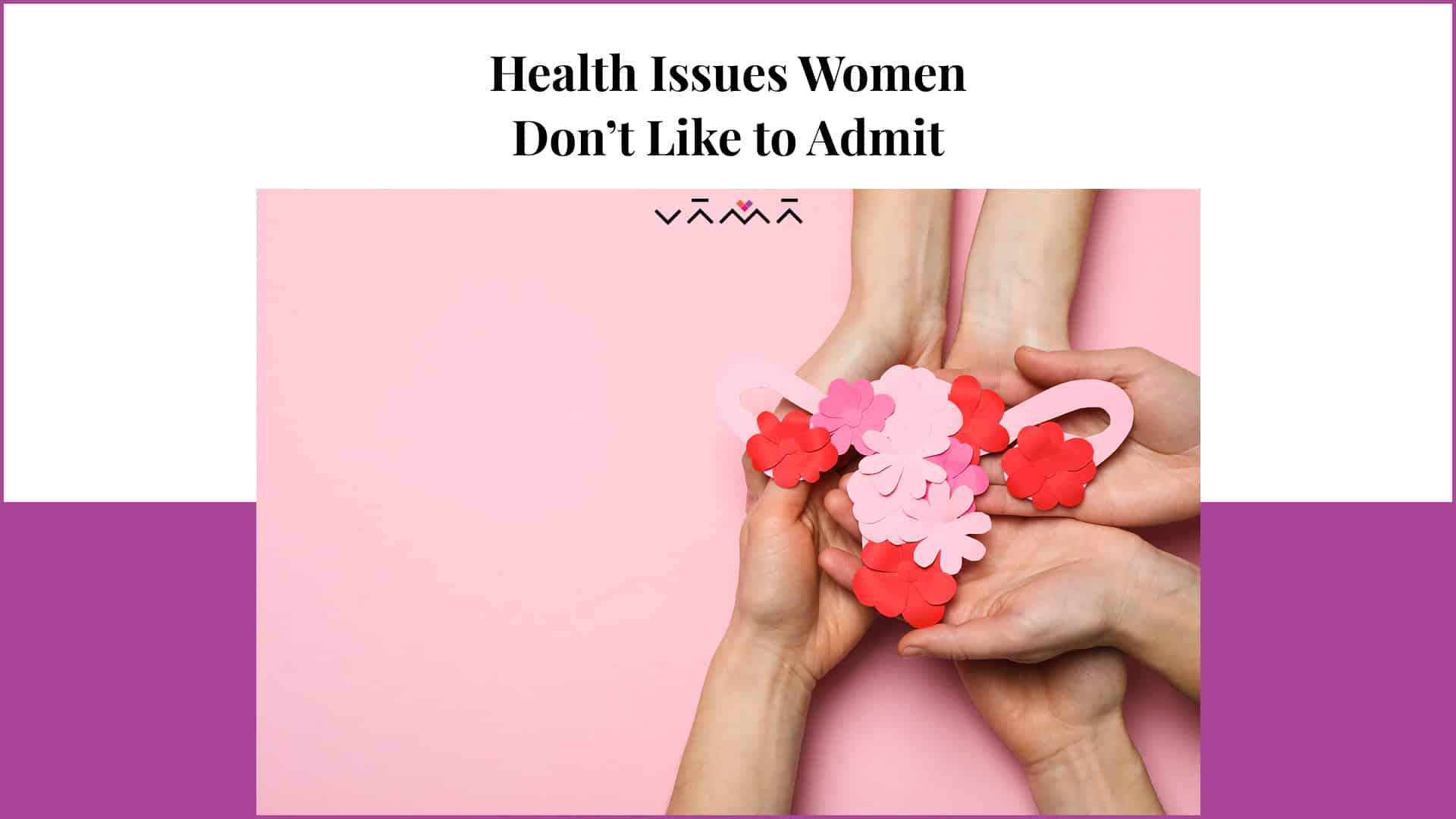 Health Issues Women Don’t Like to Admit