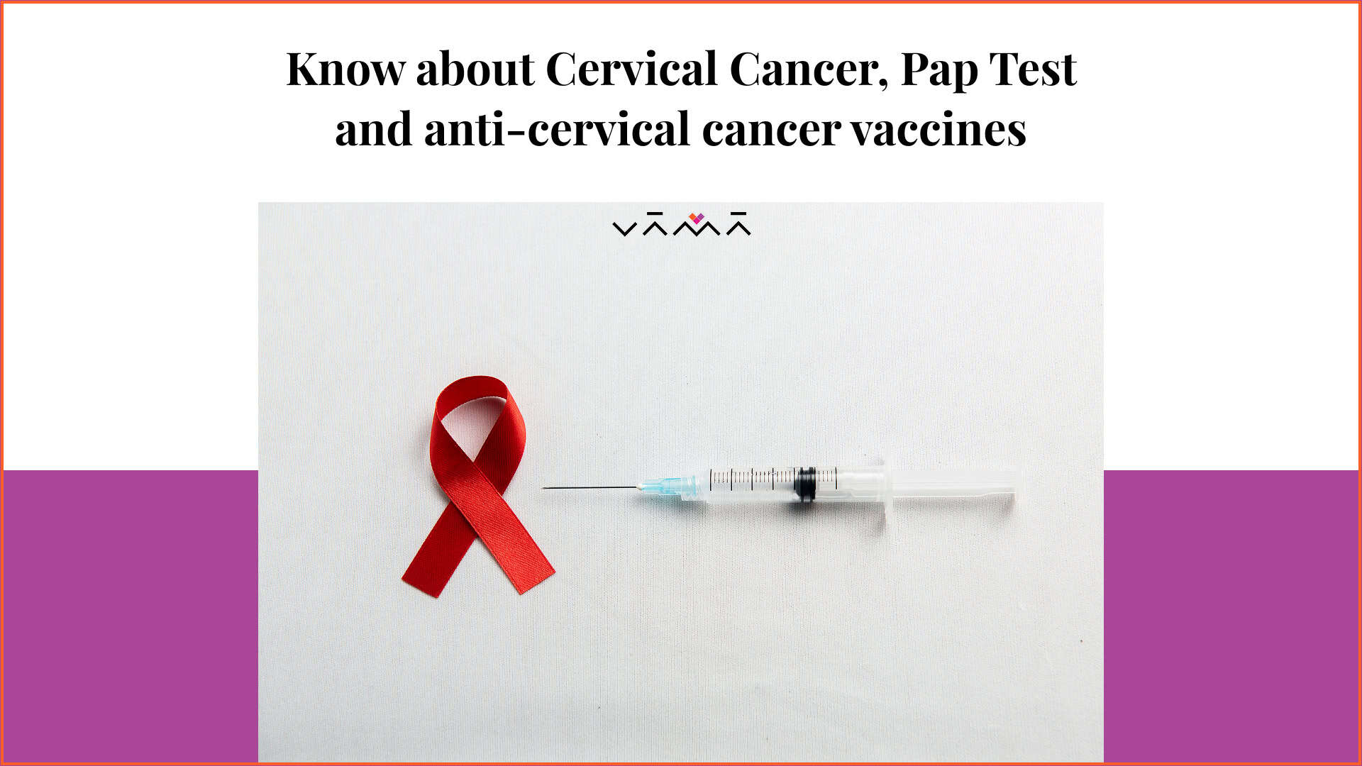 Know about Cervical Cancer, Pap Test and anti-cervical cancer vaccines
