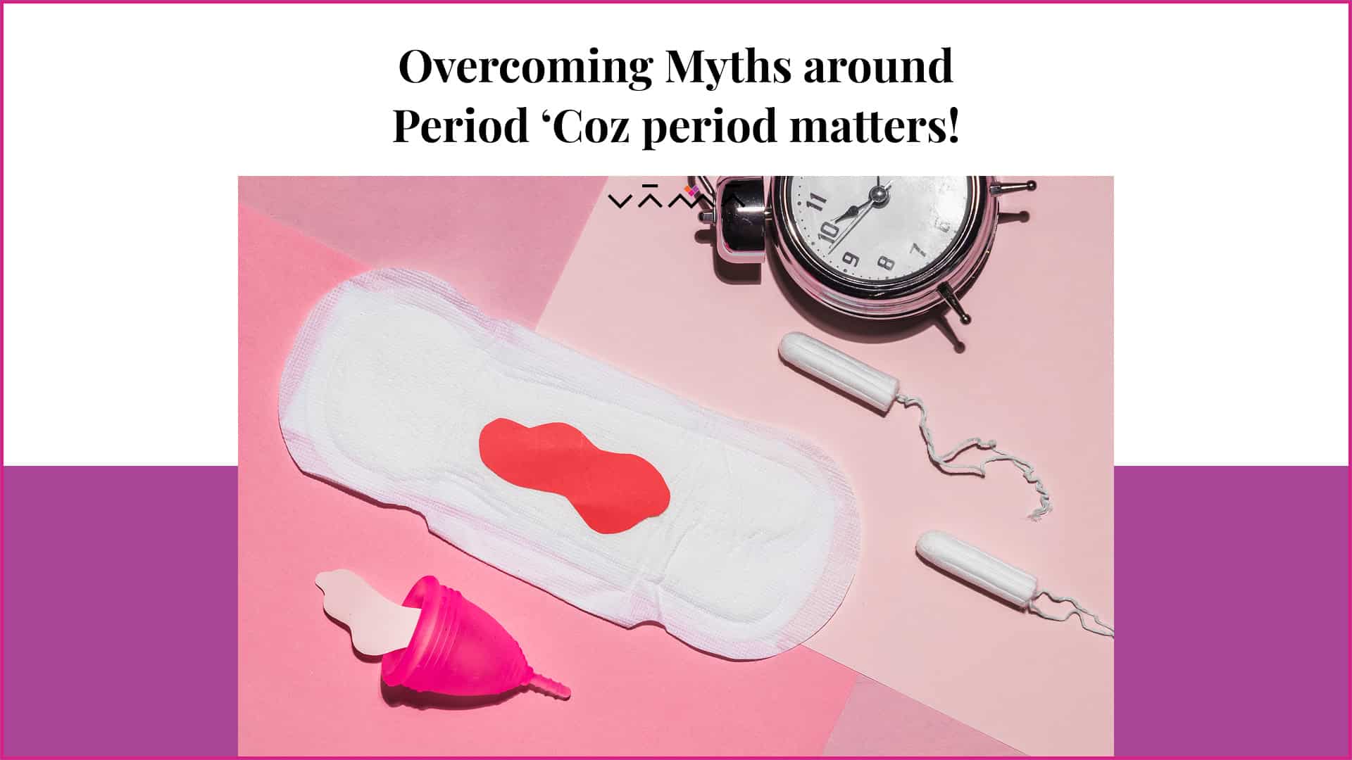 Overcoming Myths around Period ‘Coz period matters!