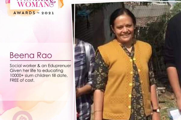The 2021 vama wonder woman awards honors Beena Rao, Social worker & an Eduprenuer Given her life to educating 10000+ slum children till date, FREE of cost.